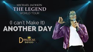 Michael Jackson - [I Can&#39;t Make It] Another Day - The Legend World Tour [FANMADE]