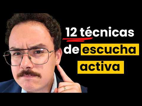 Escucha Activa: 12 Técnicas (Imprescindibles)