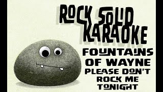 Fountains of Wayne - Please Don&#39;t Rock Me Tonight (karaoke)