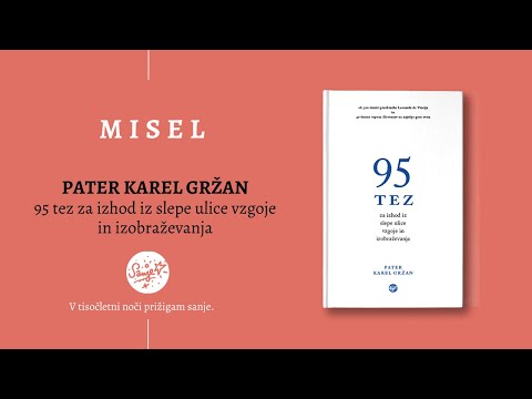 , title : 'MISEL: Pater Karel Gržan, 95 tez za izhod iz slepe ulice vzgoje in izobraževanja.'