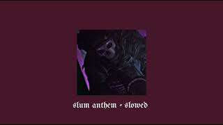 k camp slum anthem - {slowed}