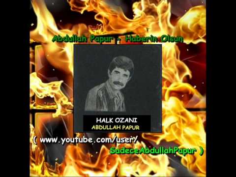 Abdullah Papur - Haberin Olsun