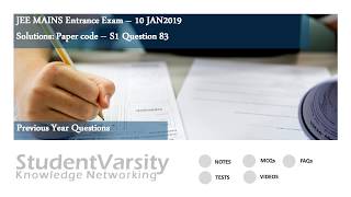 JEE 10Jan19 Set 1 Q83 : IIT JEE Mains and Advanced PREVIOUS YEAR QUESTION PAPER VIDEO SOLUTIONS