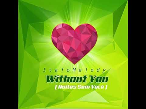 ItaloMelody - Without You (FranJ & Domasi Remix) ITALO DANCE 2017