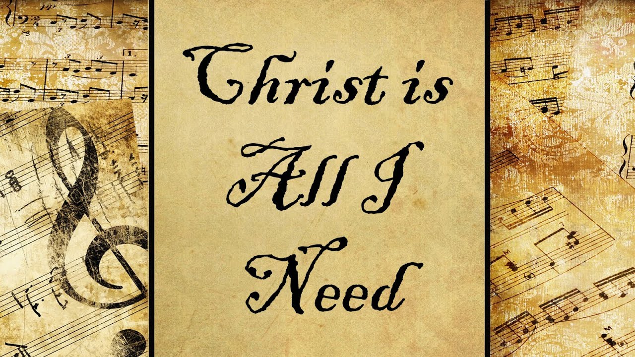 Christ is All I Need | Hymn