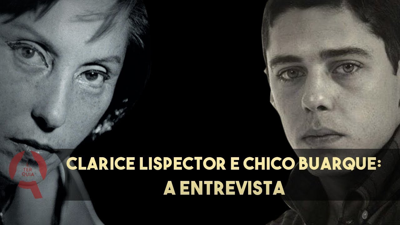 CLARICE LISPECTOR entrevista CHICO BUARQUE