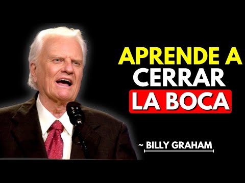 APRENDE A CERRAR LA BOCA || THE BEST MOTIVATIONAL SPEECH BY || BILLY GRAHAM