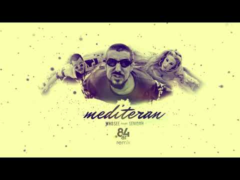 WHO SEE feat. SENIDAH - MEDITERAN (84BIT REMIX)