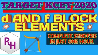 d AND f BLOCK ELEMENTS II ONE SHOT SYNOPSIS IN JUST ONE HOUR II TARGET KCET 2020 II by RH sir