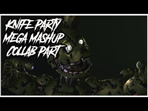 [FNAF - SFM] KNIFE PARTY MEGA MASHUP - COLLAB PART FOR SpriB