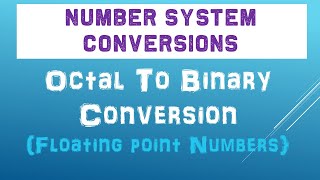 Octal To Binary Conversion For Floating Point Numbers | Number Conversions Full Course 2021