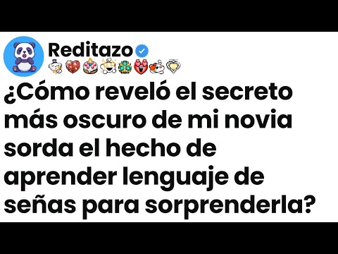 [Episodio completo] ¿Cómo reveló el secreto más oscuro de mi novia sorda el hecho de aprender
