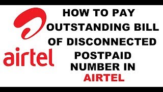How To Pay Outstanding Bill Of Disconnected Postpaid Number In Airtel Online