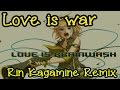 Love Is War - Rin Kagamine [Remix Version ...