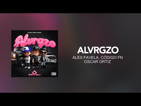 Alex Favela, Código FN, Oscar Ortiz - ALVRGZO [ Letra/Lyric ]