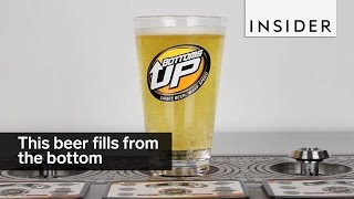 This beer fills from the bottom