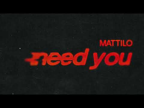 Mattilo - Need You
