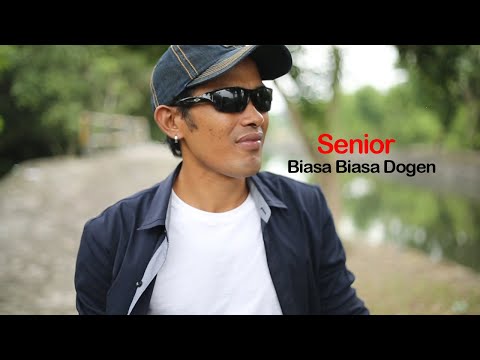 Senior -  Biasa Biasa Dogen ( new release )