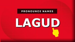 How to pronounce Lagud