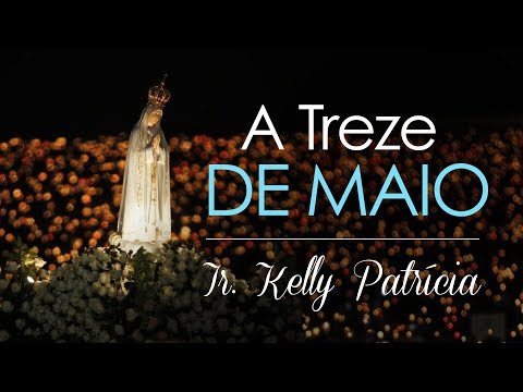 A Treze de maio | Ir. Kelly Patrícia e Instituto Hesed