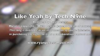 Tech N9ne&#39;s &quot;Like Yeah&quot; remixed by Ryan Peters