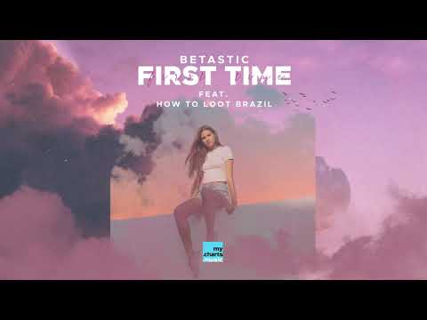 BETASTIC - First Time (feat. How to Loot Brazil)(Official Audio)