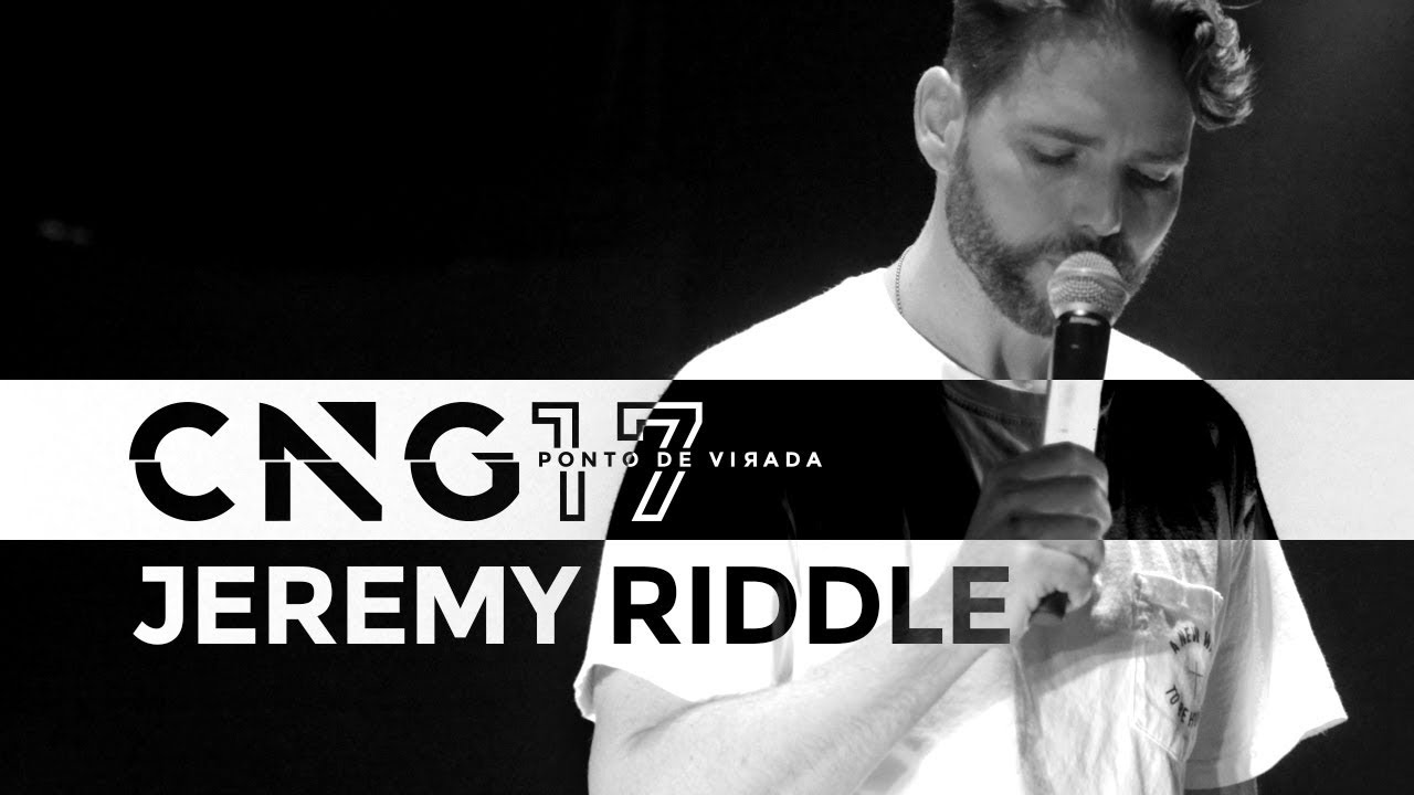 Jeremy Riddle - Vamos falar sobre Adoração // CNG 2k17
