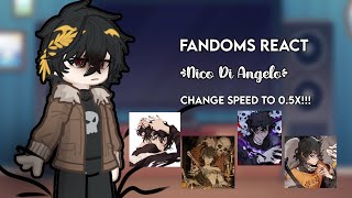 Fandoms react||Pt 6/8||Nico Di Angelo||CHANGE SPEED TO 0.55x!!