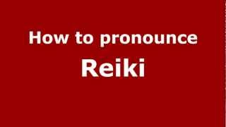 How to pronounce Reiki