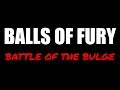 Balls Of Fury Battle Of The Bulge