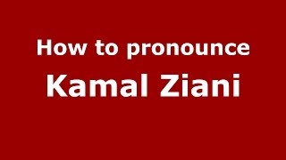 How to pronounce Kamal Ziani