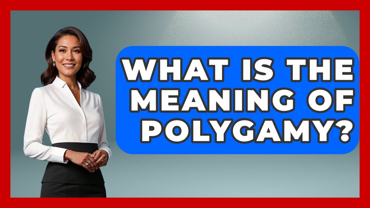 What Is The Meaning Of Polygamy? - Better Family Relationships