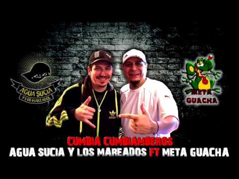 Agua Sucia y Los Mareados ft Meta Guacha - Cumbia Cumbiamberos