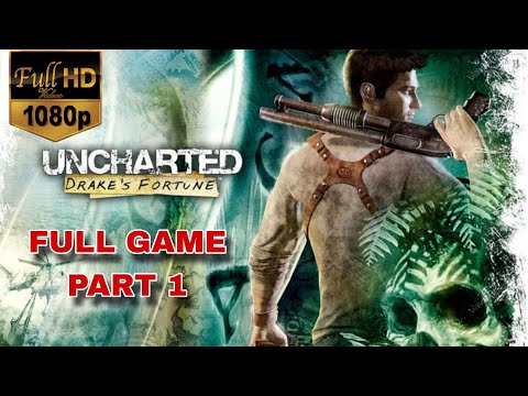 UNCHARTED: DRAKE'S FORTUNE  Gameplay Walkthrough FULL GAME 100% PART 1 [1080p 6OFPS] - No Commentary