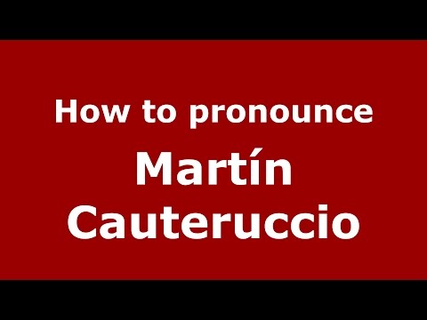How to pronounce Martín Cauteruccio (Spanish/Argentina) - PronounceNames.com