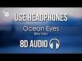 Billie Eilish Ocean Eyes 8D AUDIO