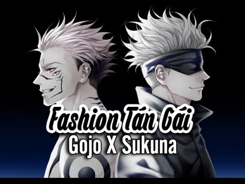 Fashion Tán Gái - Gojo X Sukuna (AI Cover)