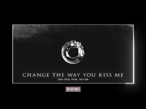 Luca Testa, Hitak, Just Ben - Changed The Way You Kiss Me [Techno Remix]
