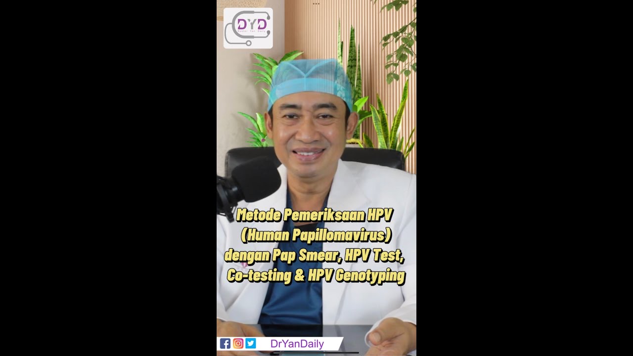 Dr Yan Daily | Metode Pemeriksaan HPV dengan Pap Smear, HPV Test, Co-Testing, & HPV Genotyping
