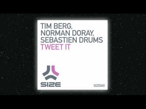 Tim Berg, Norman Doray, Sebastien Drums 'TWEET IT' OUT NOW on Size