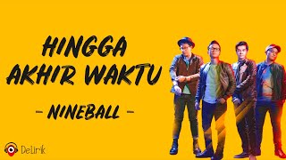 Download lagu Hingga Akhir Waktu - Nineball (Lirik Lagu) mp3 Download lagu Hingga Akhir Waktu - Nineball (Lirik Lagu) mp3