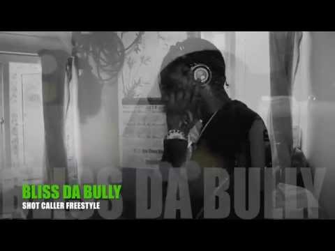 Bliss Da Bully - Shot Caller Freestyle
