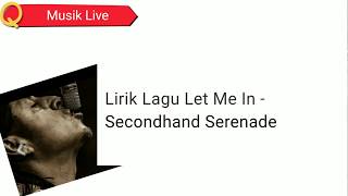 Lirik lagu Let me in-Secondhand Serenade