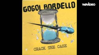 Gogol Bordello - Crack The Case - Bonus Track
