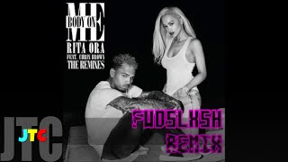 Rita Ora - Body On Me ft Chris Brown Fwdslxsh REMIX (Lyrics)