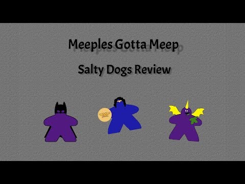 Meeples Gotta Meep  Salty Dogs review