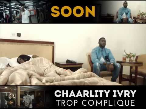 Chaarlity - Trop Compliqué Teaser