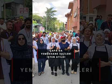 Çapa’da taşeron yemekhane işçileri gece yarısına kadar çalıştırılıp işten atıldı