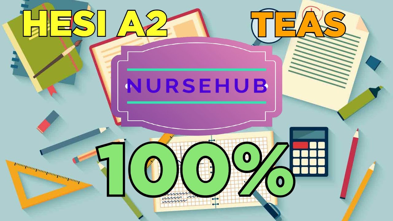 100% Pass the HESI A2/TEAS on your First Attempt Using NurseHub the correct way.