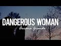 Dangerous Woman - Ariana Grande (Lyrics)